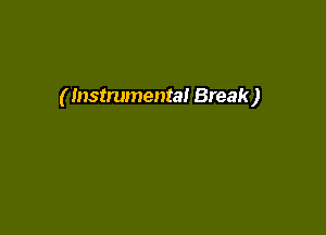 ( Instrumental Break)