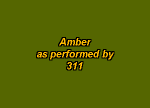 Amber

as performed by
311