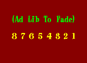 (Ad Lib To Fade)

87654321