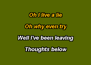 0h Hive a lie

Oh why even try

Well I've been leaving

Thoughts below