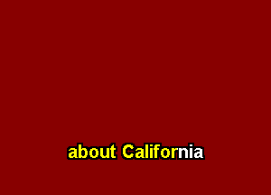 about California