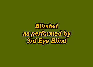 Blinded

as performed by
3rd Eye Blind