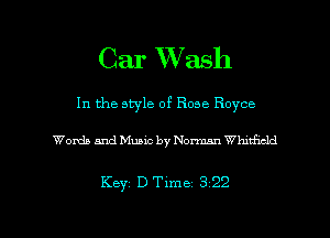 Car Wash

In the style of Rose Royce

Words and Music by Noman Whitficld

Keyz D Time 3 22

g
