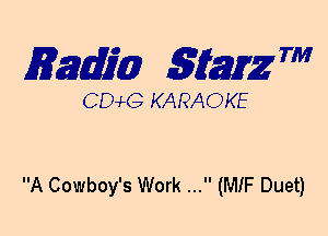 mm 5mg 7'

CEMG KARAOKE

A Cowboy's Work ... (MIF Duet)