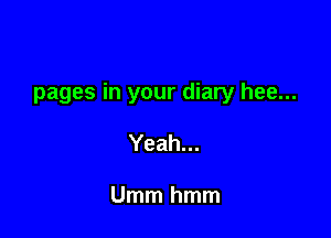 pages in your diary hee...

Yeah...

Ummhmm