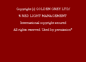 Copyright (c) GOLDEN GREY LT DI
36 RED LIGHT MANAGEMENT
hman'onsl copyright secured

All rights moaned. Used by pcrminion