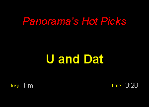 Panorama's Hot Picks

U and Dat