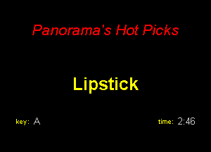 Panorama's Hot Picks

Lipstick