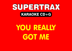 SUEDERTRMK

KARAOKE CD-i-G

YOU REALLY
GOT ME