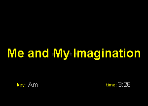 Me and Mydmagination