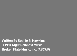 Written By Sophie B. Hawkins
.1994 Night Rainbow Music!
Broken Plate Music. Inc. (ASCAP)