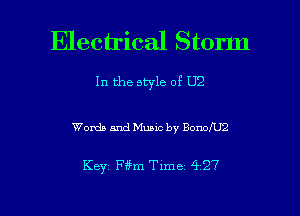 Electrical Storm

In the style of U2

Words arm! Music by BonoIUQ

Key Fffm Time 4 27

g