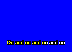 0n and on and on and on