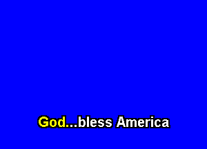 God...bless America