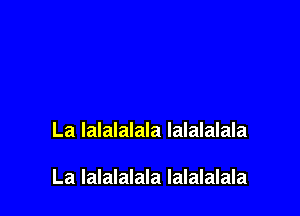 La lalalalala lalalalala

La lalalalala lalalalala
