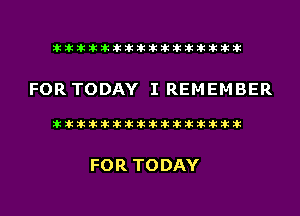liihihihiliiliiliihiliihihihihihihih

FOR TODAY I REMEMBER

liihihihiliiliiliihiliihihihihihihih

FOR TODAY