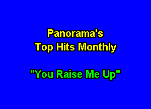 Panorama's
Top Hits Monthly

You Raise Me Up