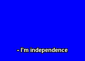 - Pm independence