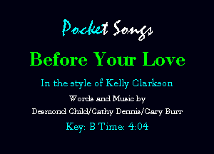 Paella 50W

Before Y our Love

In the style of Kelly Clarkson

Worth and Mumc by
Desmond ChildfCathy Dmmm'Cnrv Burr

Key B Tlme 4 04