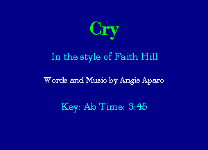 Cry

In the style of Fmth H111

Words and Music by Angus Apam

KBYI Ab Time 3 45