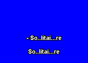 - So..litai...re

So..litai...re