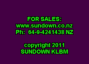FOR SALESz
www.sundown.co.nz
th 64-9-4241438 NZ

copyright 2011
SUNDOWN KLBM