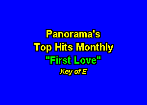 Panorama's
Top Hits Monthly

First Love
Key ofE