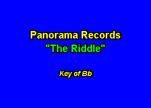 Panorama Records
The Riddle

Key of so