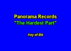 Panorama Records
The Hardest Part

Key of so