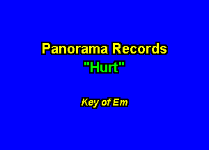 Panorama Records
Hurt

Key of Em