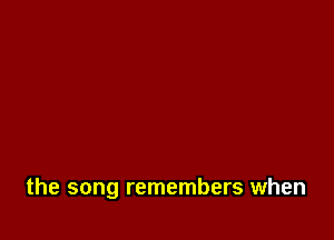 the song remembers when