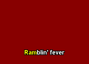 Ramblin' fever