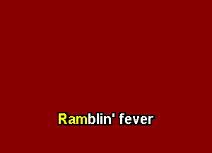 Ramblin' fever