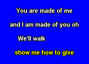 With your life

show me how to give