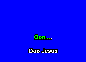 000....

000 Jesus