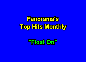 Panorama's
Top Hits Monthly

Float On