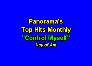Panorama's
Top Hits Monthly

Control Myself
Key ofAm