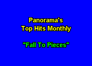 Panorama's
Top Hits Monthly

Fall To Pieces