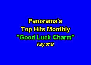 Panorama's
Top Hits Monthly

Good Luck Charm
Key ofB