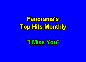 Panorama's
Top Hits Monthly

I Miss You