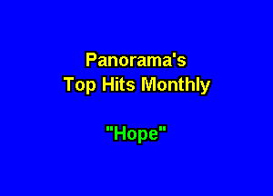 Panorama's
Top Hits Monthly

Hope