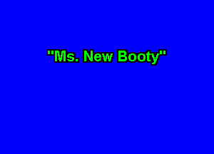 Ms. New Booty