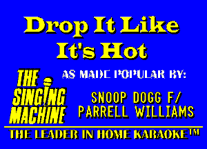 Drop 1115 Like
It's Hot

ff .. AS mun mpum me

SWIM SNUDP nose Fl
MAEHIHI FARRELL WILLIAMS

IIII II1IJIIHNIIO11I IS.1H.'1I)ISI '1'