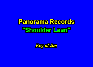 Panorama Records
Shoulder Lean

Key ofAm