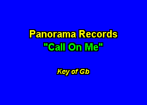 Panorama Records
Call On Me

Key of Gb
