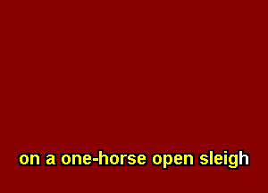 on a one-horse open sleigh