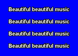 Beautiful beautiful music

Beautiful beautiful music

Beautiful beautiful music

Beautiful beautiful music