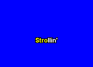 Strollin'