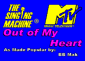 fllf e I
5mm 5a
MMIMG)

MUSIC TELEVISI

As Made Popular by
BB Mak