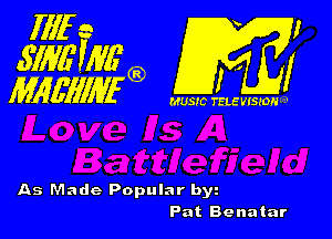 As Made Popular by
Pat Benatar